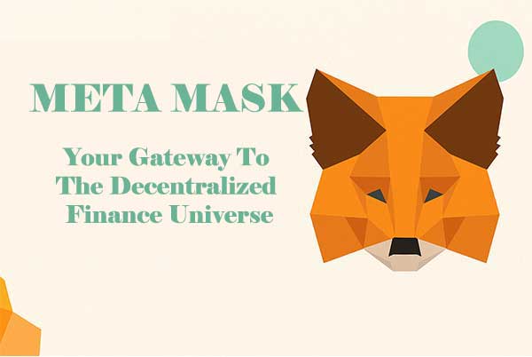 MetaMask: Your Gateway To The Decentralized Finance Universe